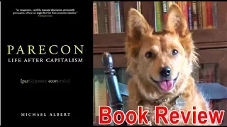 Parecon: Participatory Economics: Life After Capitalism by Michael Albert - Review