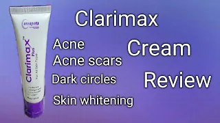 Clarimax cream review # Here You Find Everything #Dark Circles # Acne # Acne Scars # Skin whitening