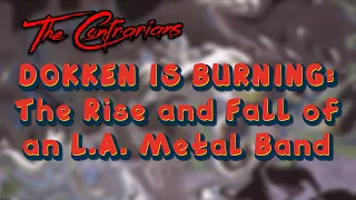 The Contrarians Dokken is Burning: The Rise and Fall of an L.A. Metal Band