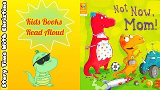 🦖Not Now, Mom! 🦖Read Aloud Story Books For Kids|Kids Books Read Aloud📚