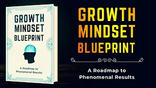 The audiobook Growth Mindset Blueprint: A Roadmap to Phenomenal Results