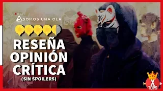 ¿ES TAN BUENA SOMOS UNA OLA? | CRÍTICA | OPINIÓN | RESEÑA 4/4