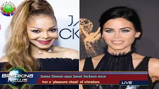 Jenna Dewan says Janet Jackson once   her a 'pleasure chest' of vibrators