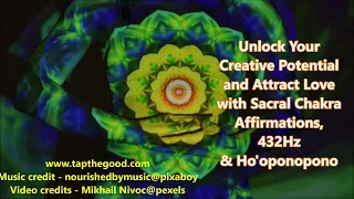UNLOCK YOUR CREATIVE POTENTIAL & ATTRACT LOVE WITH SACRAL CHAKRA AFFIRMATIONS + HOOPONOPONO + 432Hz