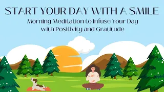 Start Your Day with a Smile - Morning Meditation to Infuse Your Day with Positivity and Gratitude