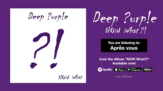 Deep Purple "Après Vous" Official Full Song Stream - Album NOW What?! OUT NOW!