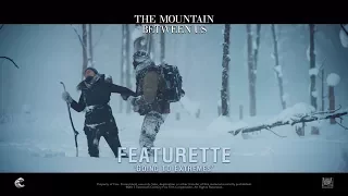 The Mountain Between Us ['Going To Extremes' Featurette in HD (1080p)]