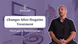 What Changes Have You Experienced With Ibogaine and Therapy?