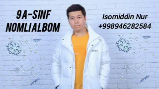 Isomiddin Nur 9 A-Sinf nomli albom dasturi