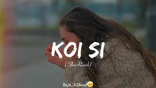 Koi Si Han Mera Koi Si Afsana Khan Song Slow and reverb - Koi Si Song - Afsana Khan Trending Song