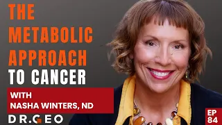 The Metabolic Approach to Cancer with Nasha Winters, ND  EP 84