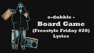 e-dubble - Board Game (Freestyle Friday #20) (Lyrics)