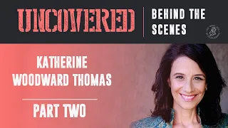 Uncovered Radio: Katherine Woodward Thomas (Part 2)