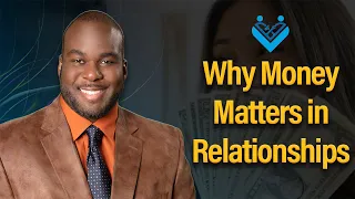 Money and Marriage| Why Money Matters in Relationships