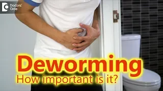 Is deworming important?Right way to deworm in adults and children-Dr. Rajasekhar M R|Doctors' Circle