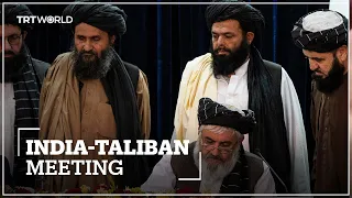 Indian and Taliban officials meet for the first time since takeover