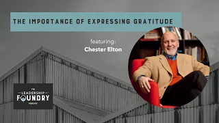 Episode 58: The Importance of Expressing Gratitude with Chester Elton