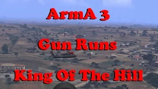 ArmA 3 - Gun Runs - King Of The Hill