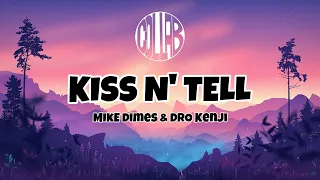 Mike Dimes & Dro Kenji - Kiss N' Tell (Lyrics)