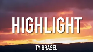 Ty Brasel - "Highlight" Ft. WHATUPRG & 1K Phew (Lyrics)