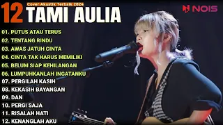 Tami Aulia Cover Full Album - Putus Atau Terus | Cover Akustik Terbaik 2024