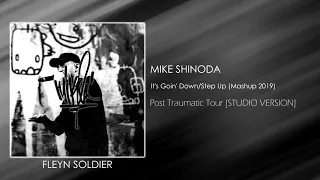 Mike Shinoda - It's Goin' Down/Step Up (Mashup 2019) [STUDIO VERSION]