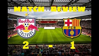 (RB SALZBURG  2 - 1 FC BARCELONA) Pre-Season Friendly MATCH REVIEW!!! #ForcaBarca