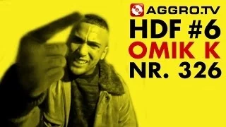 HDF - OMIK K HALT DIE FRESSE 06 NR 326 (OFFICIAL HD VERSION AGGROTV)