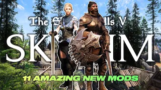 11 Must Have NEW Skyrim Mods!