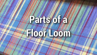 Parts of a Floor Loom