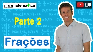 Matemática Básica - Aula 13 - Frações (parte 2)