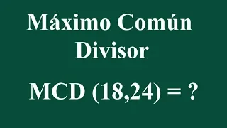 Máximo Común Divisor 18,24