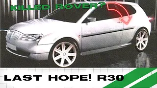 ROVERS LAST HOPE! - The Rover R30 Story - The Car That Killed Rover