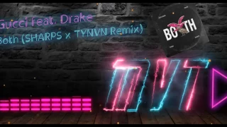 [Trap] Gucci feat. Drake - Both (SHARPS x TYNVN Remix)