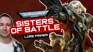 ADEPTA SORORITAS / SISTERS OF BATTLE: Warhammer 40k LORE in 20 Mins!