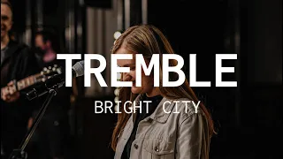 Tremble // Bright City