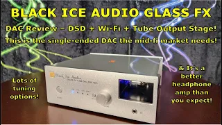 Black Ice Audio Glass FX Tube DAC Review - More Than Capably Filling A Big Hole In the Market!