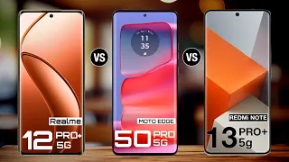 Realme 12 Pro Plus Vs Moto Edge 50 Pro Vs Redmi Note 13 Pro Plus
