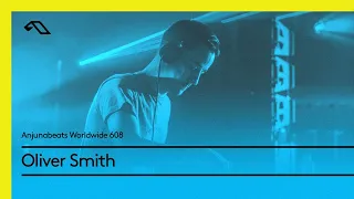 Anjunabeats Worldwide 608 with Oliver Smith