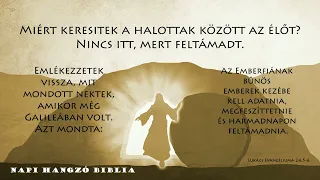 NAPI HANGZÓ BIBLIA - 04.28. - 118. RÉSZ - Bír 8,18-9,21; Lk 23,44-24,12; Zsolt 99,1-9; Péld 14,9-10