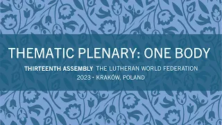 LWF Thirteenth Assembly 2023 – Thematic Plenary: One Body