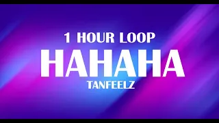 TANFEELZ - HAHAHA (LYRICS) | 1 HOUR LOOP |