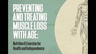 Webinar: Preventing And Treating Muscle Loss With Age