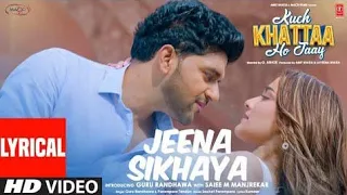 Jeena Sikhaya | Kuch Khattaa Ho Jaay: Guru Randhawa, Saiee M Manjrekar | Sachet-Parampara