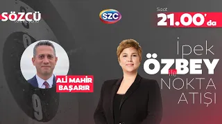 İpek Özbey ile Nokta Atışı - Ali Mahir Başarır - Özgür Özel, Kemal Kılıçdaroğlu