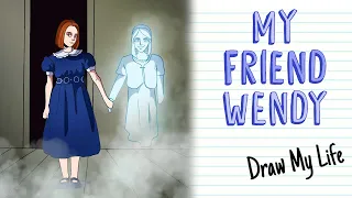 MY FRIEND WENDY | Draw My Life