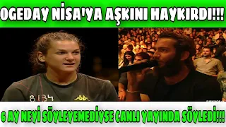 OGEDAY NİSA'YA AŞKINI HAYKIRDI!!! 6 AY NEYİ SÖYLEYEMEDİYSE CANLI YAYINDA SÖYLEDİ...