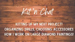 Kit 'n Chat | Kitting Up and Prepping My Next Project | How I Work on Large Projects