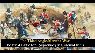 The Third Anglo-Maratha War: The Final Battle for Supremacy in Colonial India