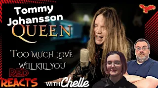 Red Reacts To Tommy Johansson | TOO MUCH LOVE WILL KILL YOU (Queen) | With co-host Chelle